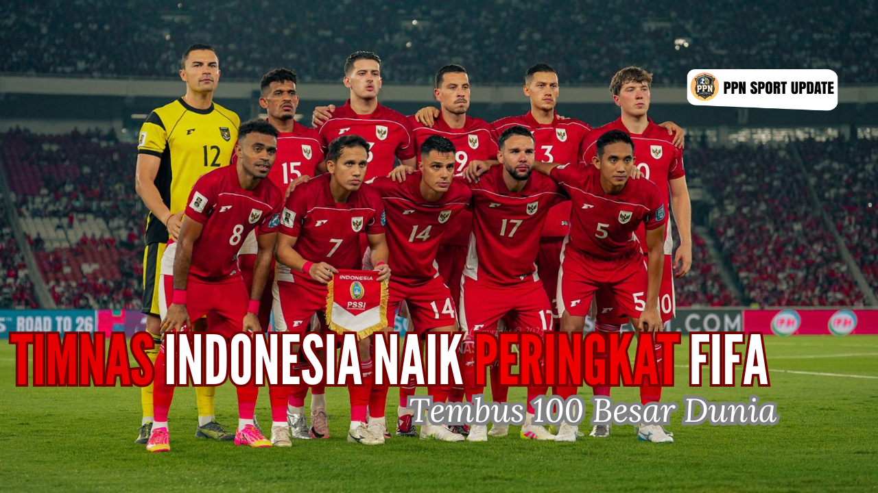 Timnas Indonesia Naik Peringkat FIFA, Tembus 100 Besar Dunia