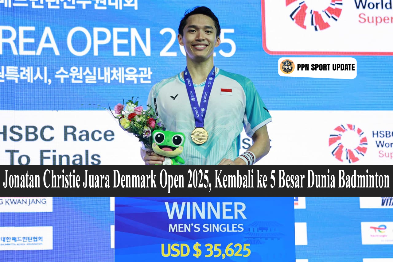 Jonatan Christie Juara Denmark Open 2025, Kembali ke 5 Besar Dunia Badminton