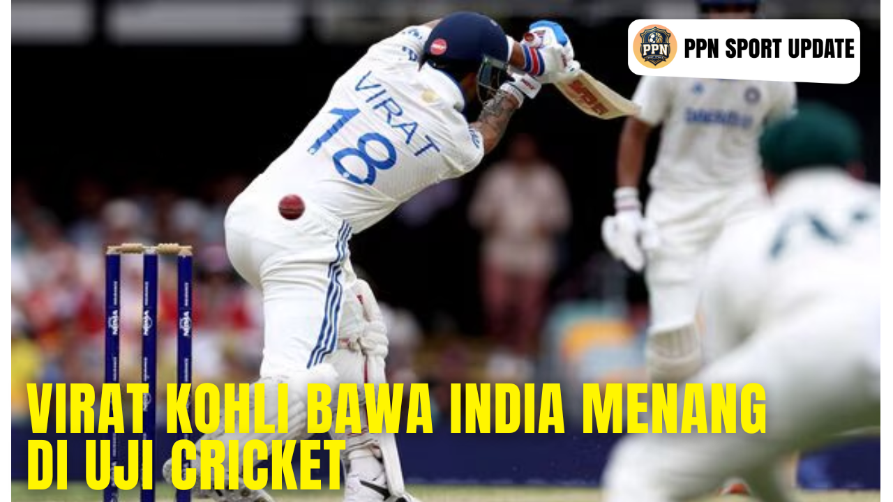 Virat Kohli Bawa India Menang Di Uji Cricket