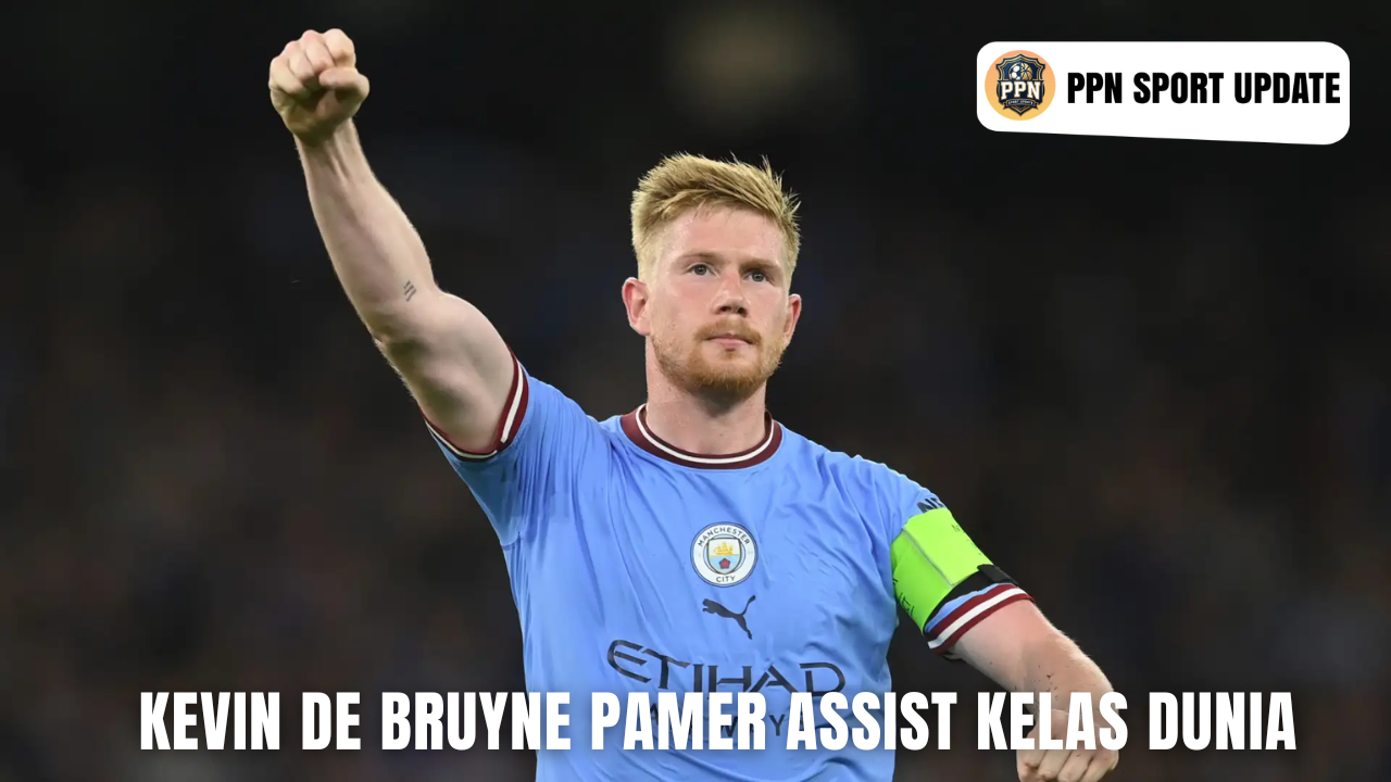 Kevin De Bruyne Pamer Assist Kelas Dunia