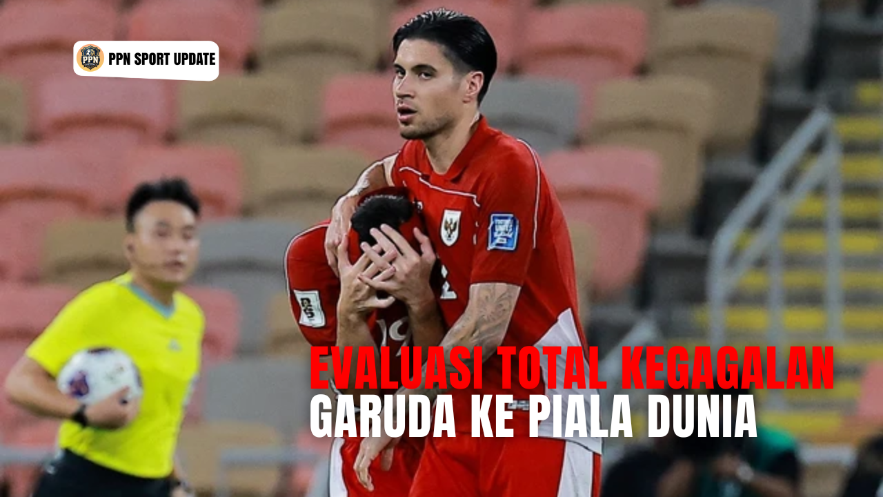 Evaluasi Total Kegagalan Garuda ke Piala Dunia