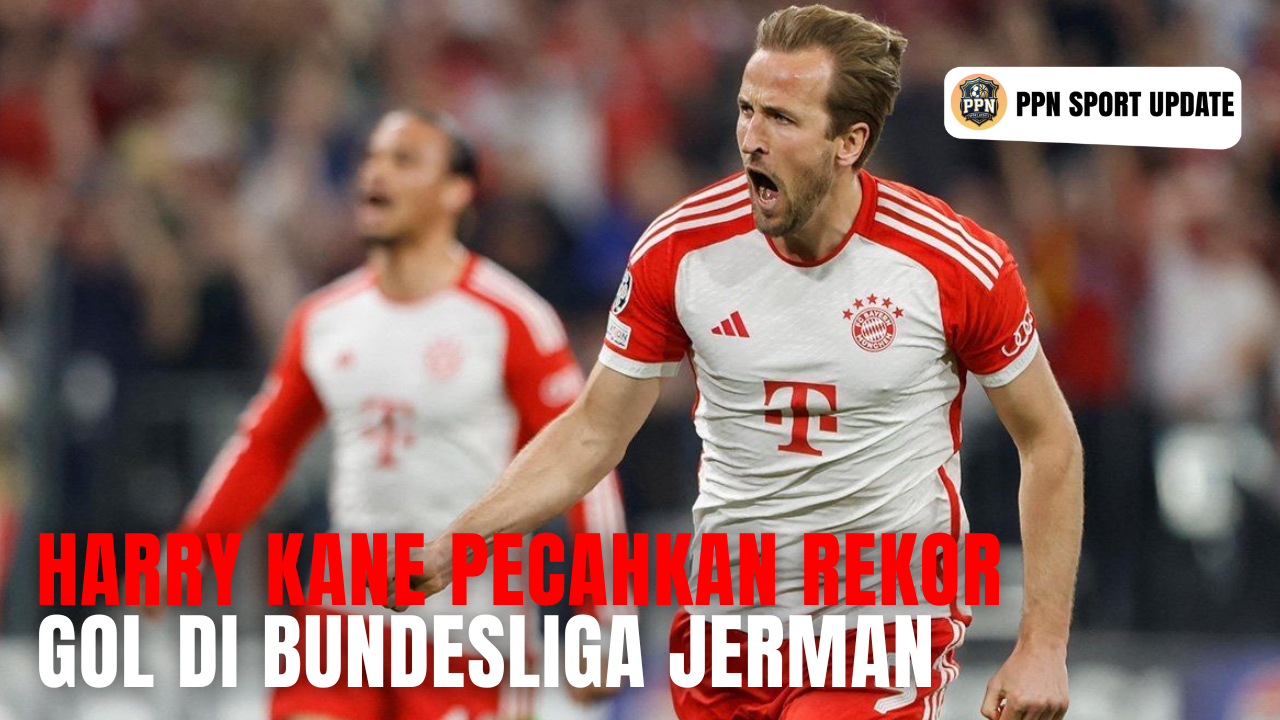 Harry Kane Pecahkan Rekor Gol Di Bundesliga Jerman