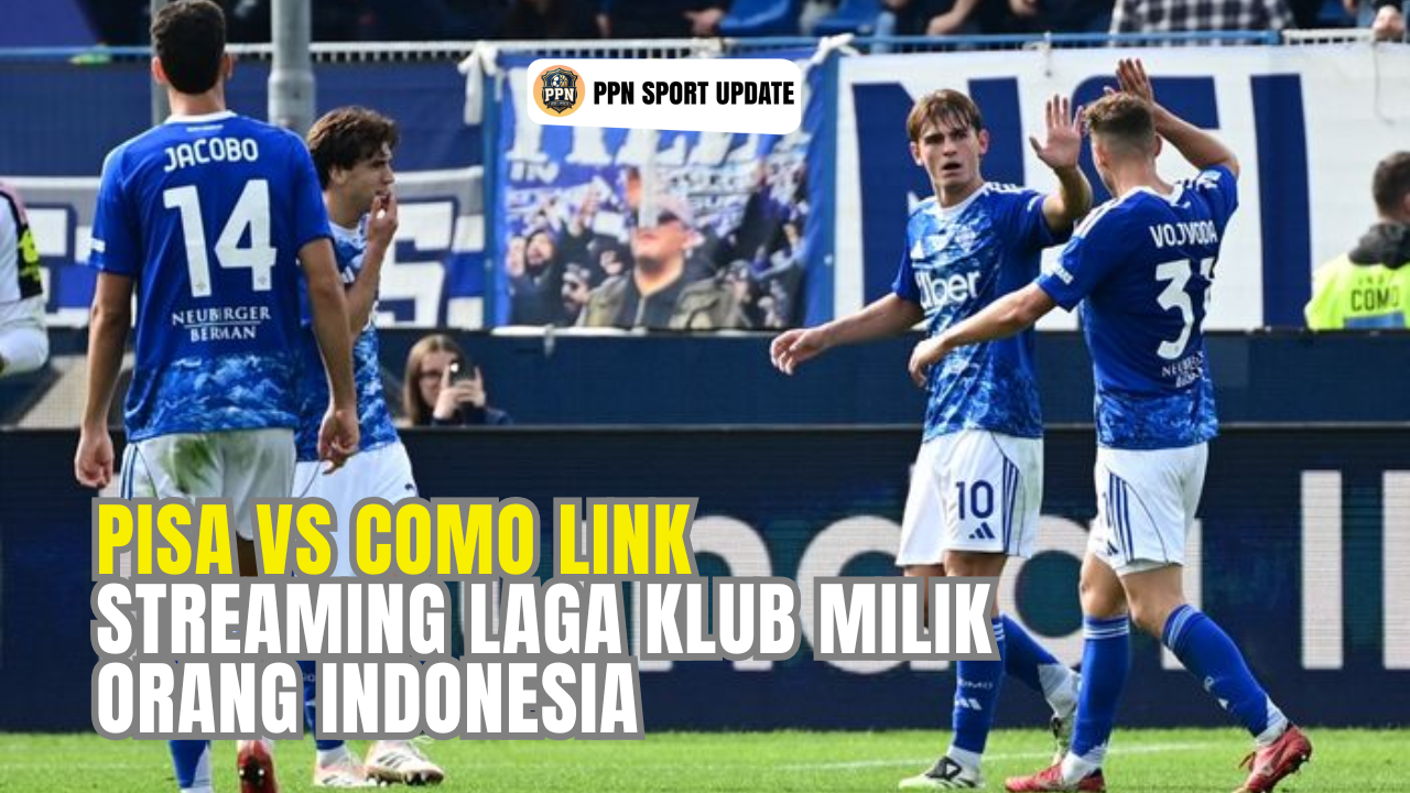 Pisa vs Como Link Streaming Laga Klub Milik Orang Indonesia