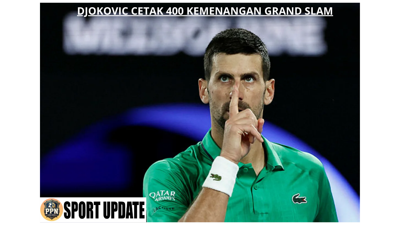 Djokovic Cetak 400 Kemenangan Grand Slam