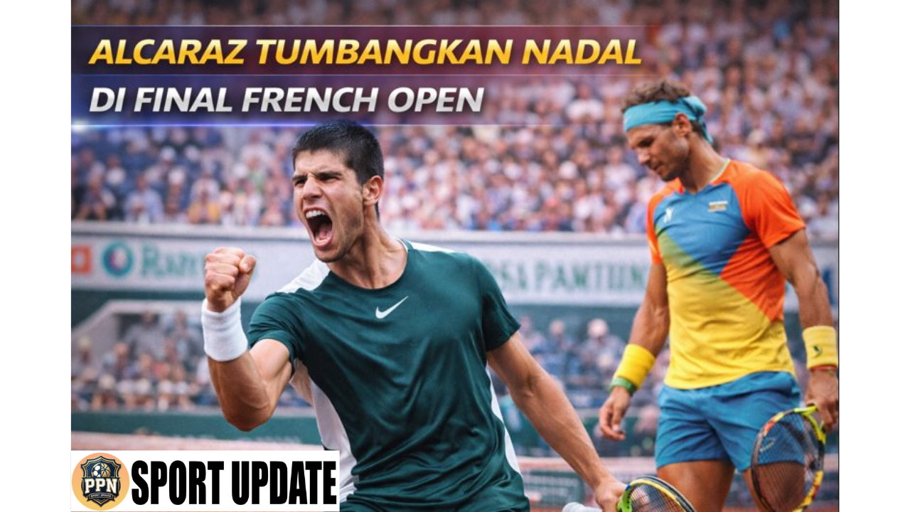 Alcaraz Tumbangkan Nadal di Final French Open