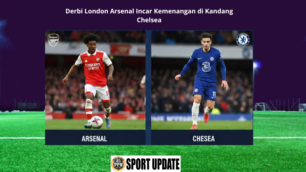 Derbi London Arsenal Incar Kemenangan di Kandang Chelsea