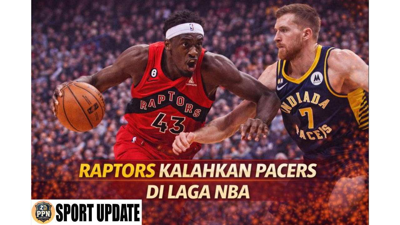 Raptors Kalahkan Pacers di Laga NBA