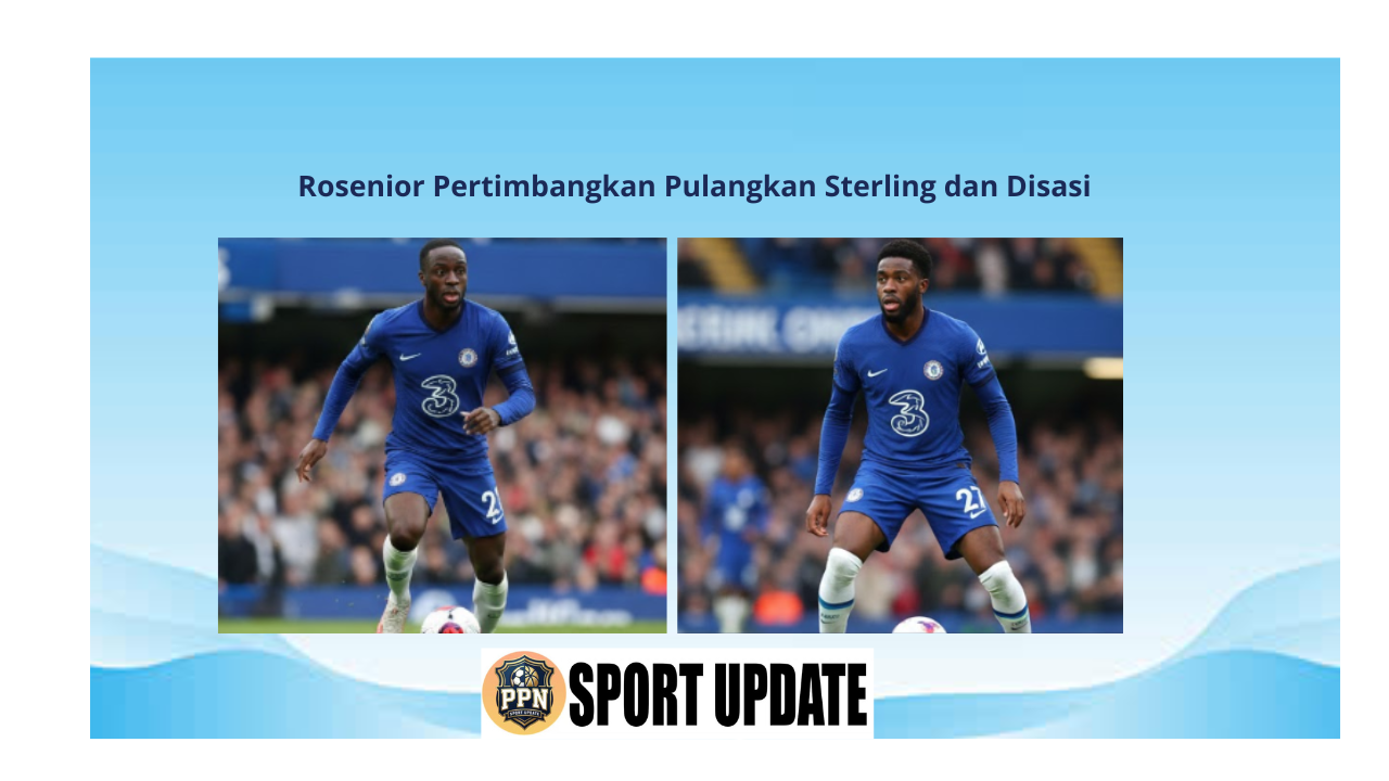 Rosenior Pertimbangkan Pulangkan Sterling dan Disasi