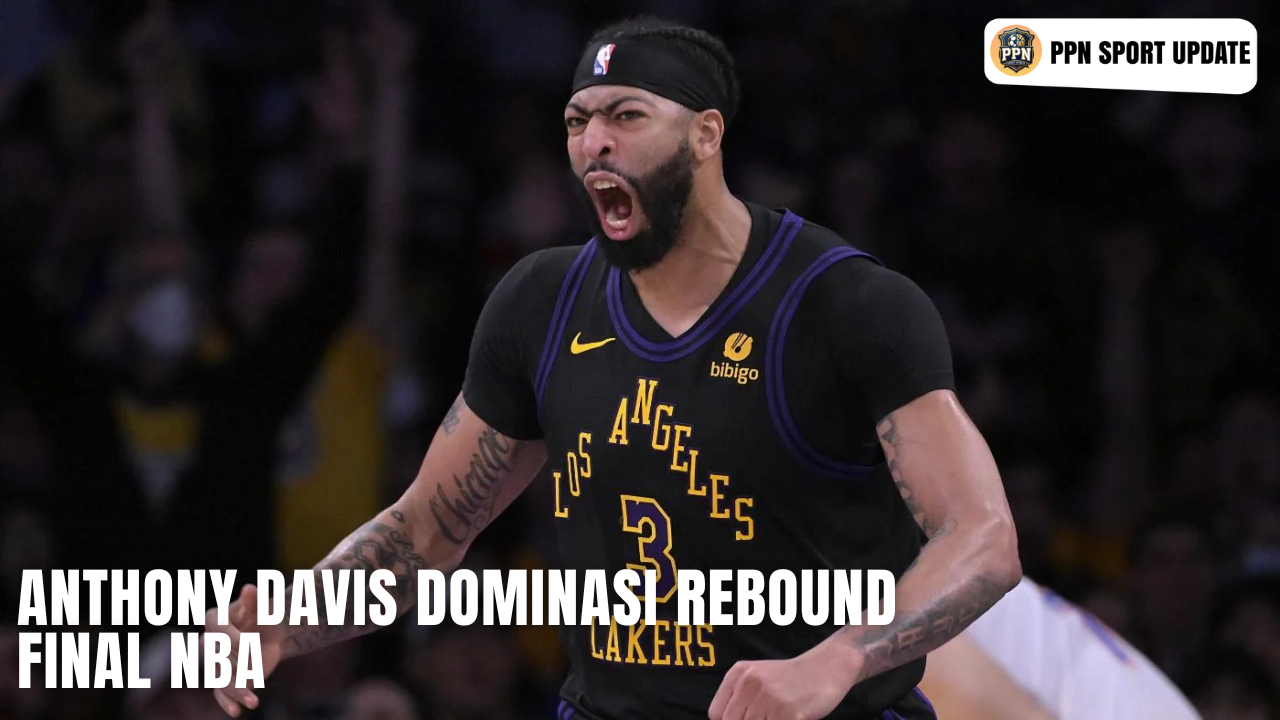 Anthony Davis Dominasi Rebound Final NBA