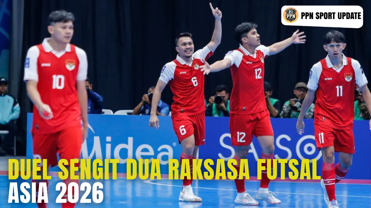 Duel Sengit Dua Raksasa Futsal Asia 2026