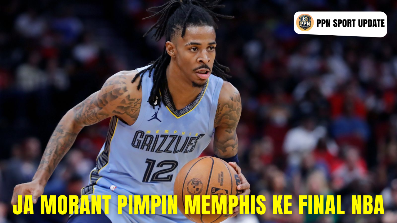 Ja Morant Pimpin Memphis Ke Final NBA