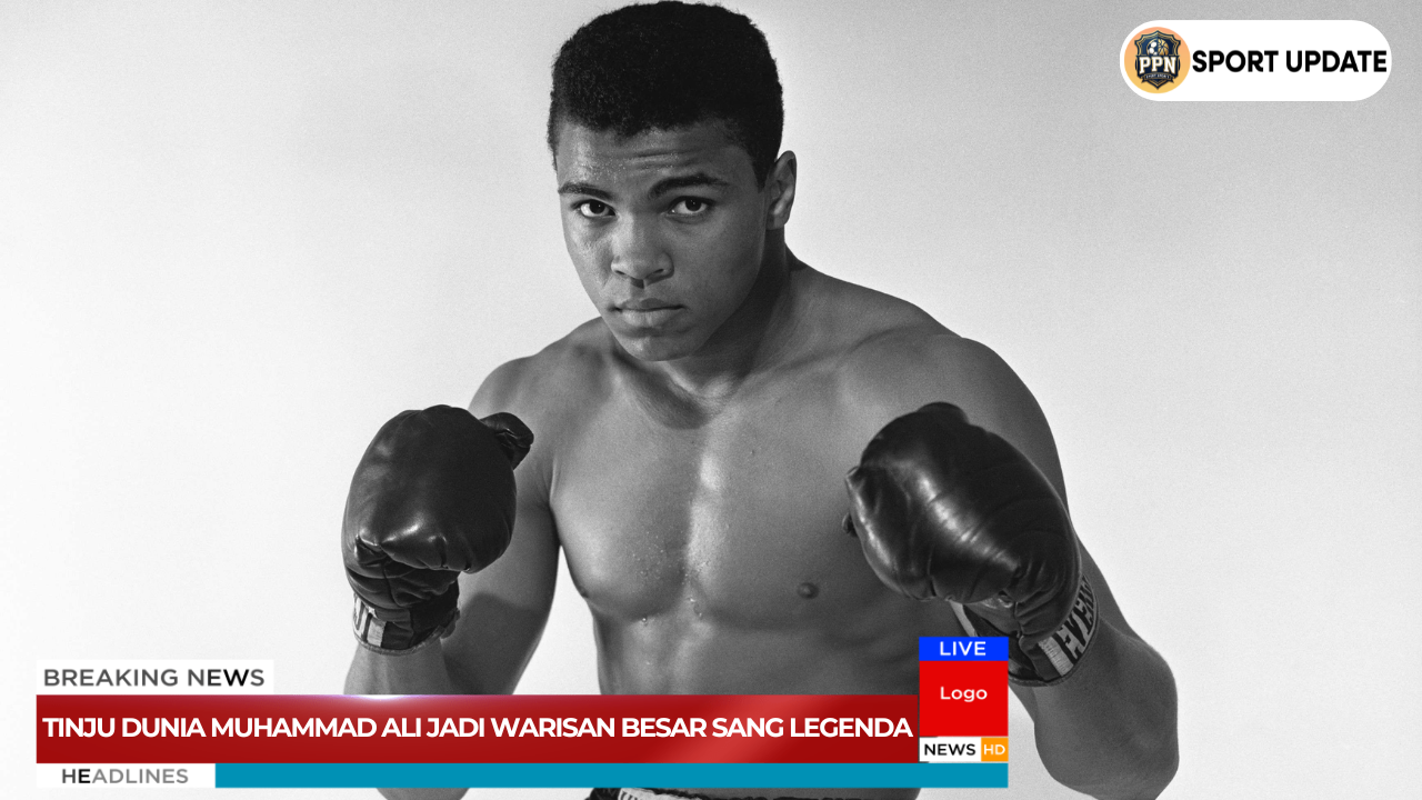 Tinju Dunia Muhammad Ali Jadi Warisan Besar Sang Legenda