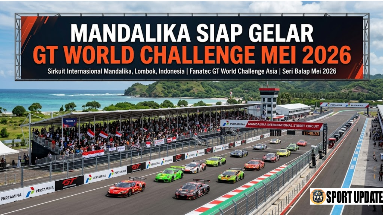 Mandalika Siap Gelar GT World Challenge Mei 2026