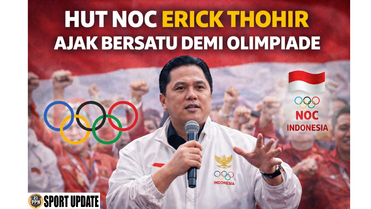 HUT NOC Erick Thohir Ajak Bersatu Demi Olimpiade