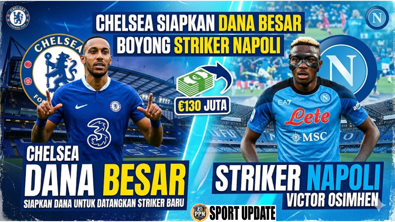 Chelsea Siapkan Dana Besar Boyong Striker Napoli